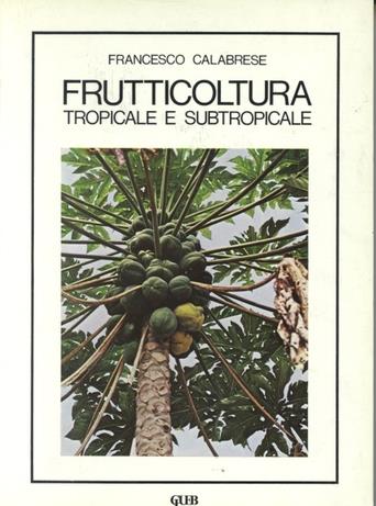 Frutticoltura tropicale e subtropicale - Francesco Calabrese - copertina