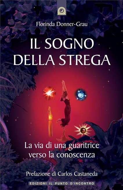 Il sogno della strega. La via di una guaritrice verso la conoscenza - Florinda Donner Grau - copertina