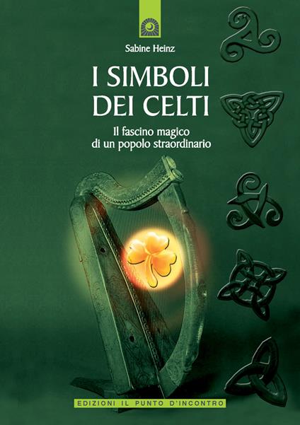 I simboli dei Celti. Il fascino magico di un popolo straordinario - Sabine Heinz - copertina