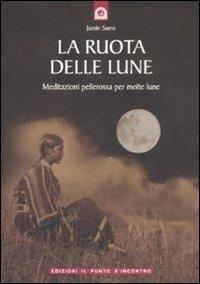 La ruota delle lune. Meditazioni pellerossa per molte lune - Jamie Sams - copertina