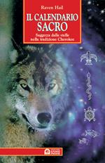 Il calendario sacro. Saggezza dalle stelle nella tradizione dei Cherokee