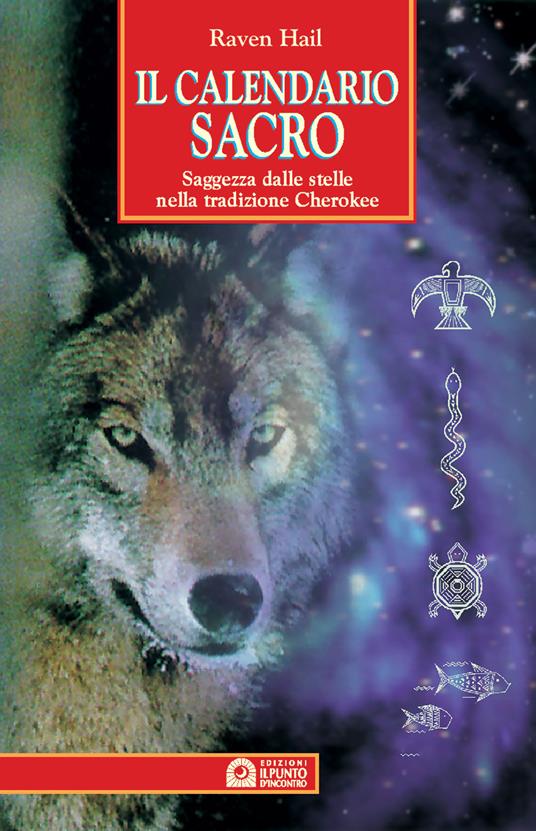 Il calendario sacro. Saggezza dalle stelle nella tradizione dei Cherokee - Raven Hail - copertina