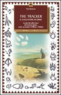The tracker. Il cacciatore di orme - Tom Brown,William J. Watkins - copertina