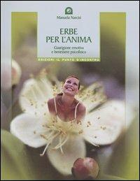 Erbe per l'anima. Guarigione emotiva e benessere psicofisico - Manuela Narcisi - copertina