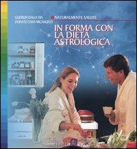 In forma con la dieta astrologica - Gudrun Dalla Via,Donato Santarcangelo - 2