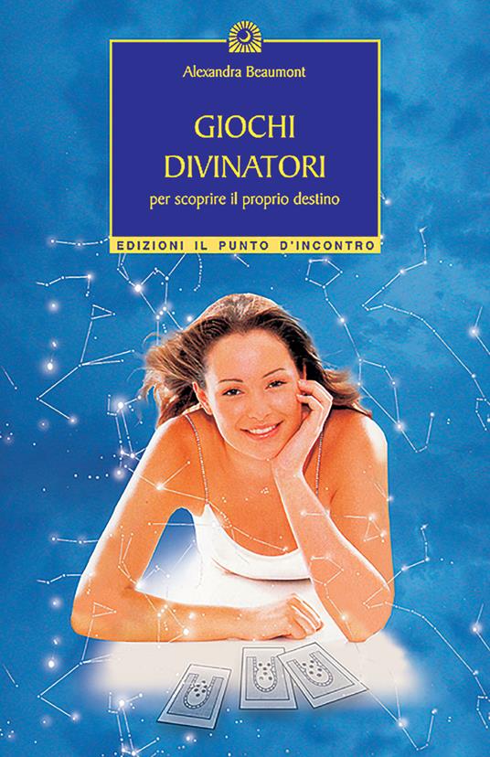 Giochi divinatori per scoprire il proprio destino - Alexandra Beaumont - copertina