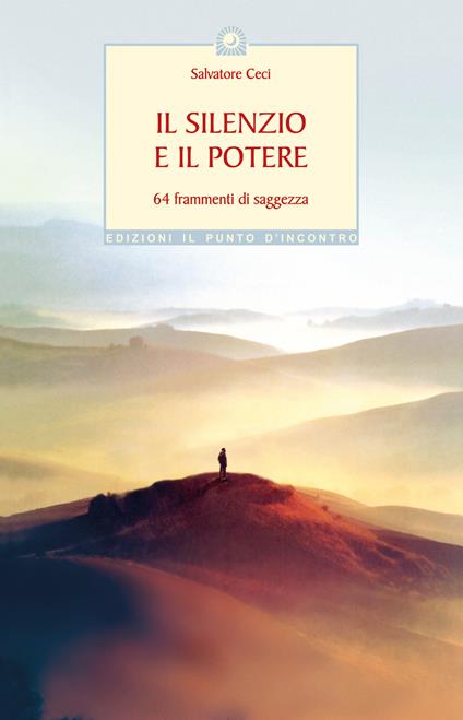 Il silenzio e il potere. 64 frammenti di saggezza - Salvatore Ceci - copertina