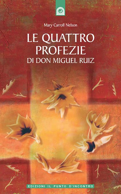Le quattro profezie di don Miguel Ruiz - Mary Carroll Nelson - copertina