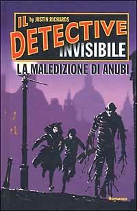 La maledizione di Anubi. Il detective invisibile - Justin Richards - copertina