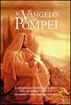 Il Vangelo di Pompei. Il messaggio scritto da Gesù nel Quadrato Magico. Un mistero svelato dopo duemila anni