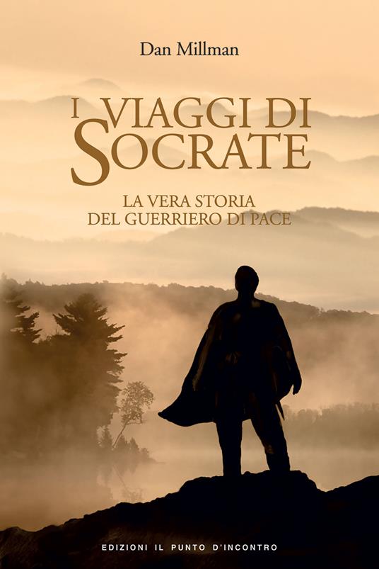 I viaggi di Socrate. La vera storia del guerriero di pace - Dan Millman - copertina