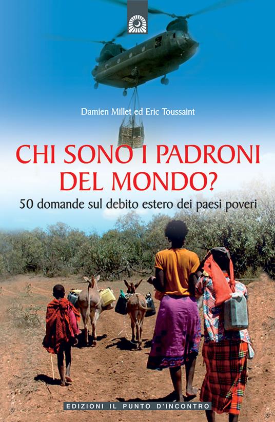 Chi sono i padroni del mondo? 50 domande sul debito estero dei Paesi poveri - Damien Millet,Eric Toussaint - copertina