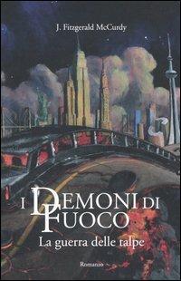 La guerra delle talpe. I demoni di fuoco. Vol. 1 - Joan Fitzgerald McCurdy - copertina