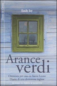 Arance verdi. Ottimista per caso in Sierra Leone. Diario di una dottoressa inglese - Emily Joy - copertina