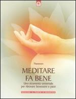 Meditare fa bene. Uno strumento universale per ritrovare benessere e pace. Ediz. illustrata