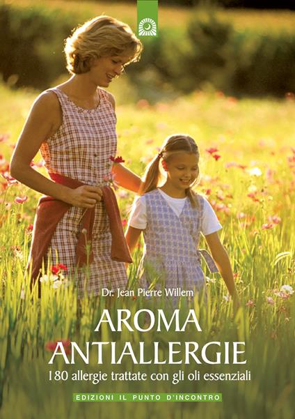 Aroma antiallergie. 180 allergie trattate con oli essenziali - Jean-Pierre Willem - copertina