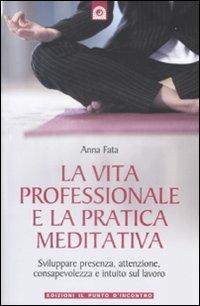 La vita professionale e la pratica meditativa - Anna Fata - copertina