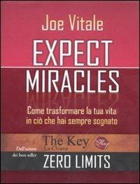 Expect miracles. Come trasformare la tua vita in ciò che hai sempre sognato - Joe Vitale - copertina