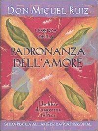 L'essenza della padronanza dell'amore - Miguel Ruiz - copertina