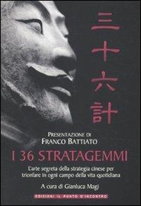 I 36 stratagemmi. L'arte segreta della strategia cinese per trionfare in ogni campo della vita quotidiana - copertina
