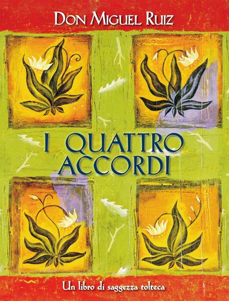 I quattro accordi. Guida pratica alla libertà personale. Un libro di saggezza tolteca - Miguel Ruiz - copertina