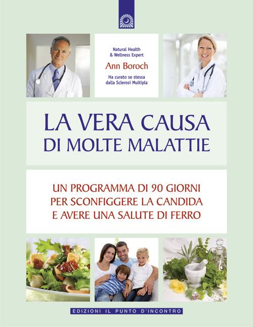 La vera causa di molte malattie. Un programma in 90 giorni per sconfiggere la candida e avere una salute di ferro - Ann Boroch,I. Dal Brun - ebook
