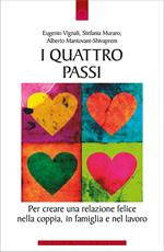 I quattro passi. Per creare una relazione felice nella coppia, in famiglia e nel lavoro