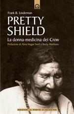 Pretty Shield. La donna-medicina dei Crow