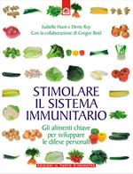 Stimolare il sistema immunitario. Gli alimenti chiave per sviluppare le difese personali