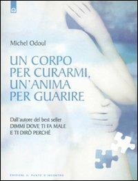 Un corpo per curarmi, un'anima per guarire - Michel Odoul - copertina