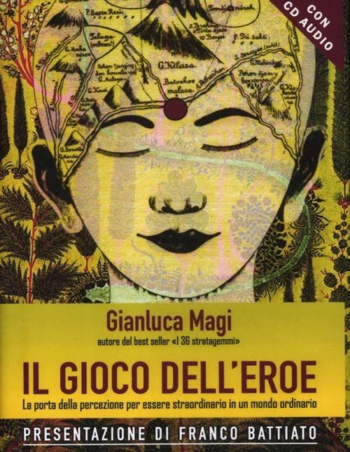 Il gioco dell'eroe. La porta della percezione per essere straordinario in un mondo ordinario. Con CD Audio - Gianluca Magi - copertina