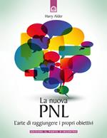 La nuova PNL. L'arte di raggiungere i propri obiettivi
