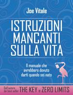 Istruzioni mancanti sulla vita. Il manuale che avrebbero dovuto darti quando sei nato