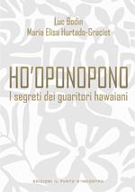 Ho'oponopono. I segreti dei guaritori hawaiani
