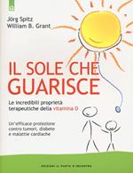 Il sole che guarisce. Le incredibili proprietà terapeutiche della vitamina D