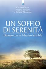 Un soffio di serenità. Dialogo con un maestro invisibile