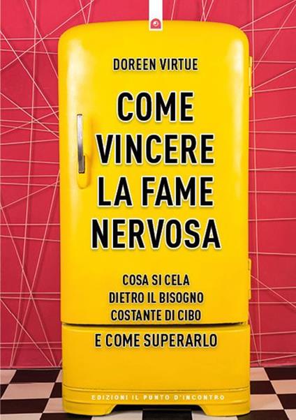 Come vincere la fame nervosa. Cosa si cela dietro il bisogno costante di cibo e come superarlo - Doreen Virtue - ebook