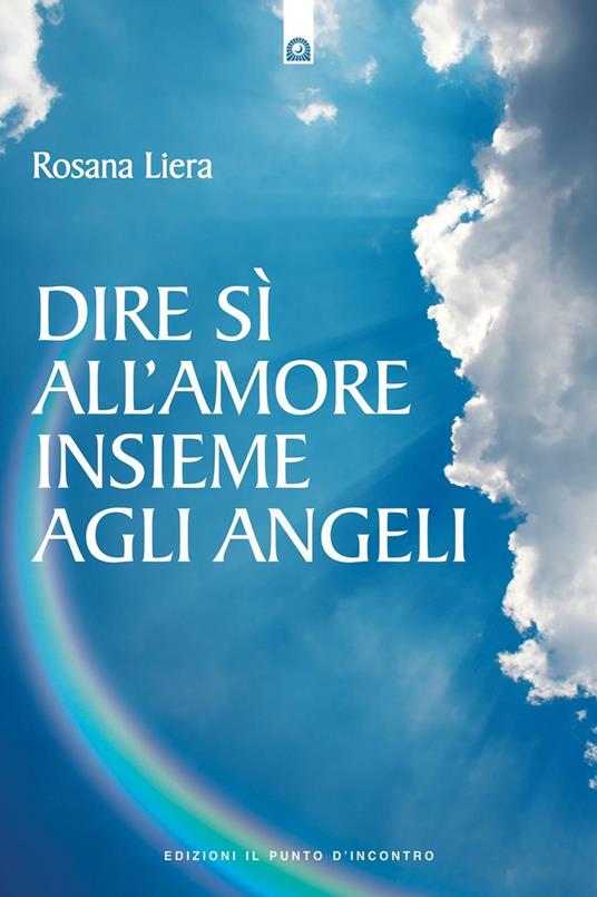 Dire sì all'amore insieme agli angeli - Rosana Liera - ebook