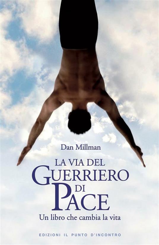 La via del guerriero di pace. Un libro che cambia la vita letto da Jacopo Venturiero - Dan Millman,G. Fiorentini - ebook