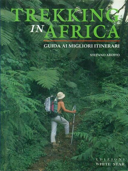 Trekking in Africa. Guida ai migliori itinerari. Ediz. illustrata - Stefano Ardito - copertina