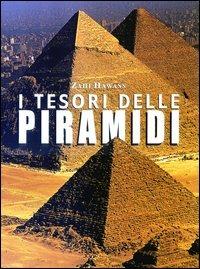 I tesori delle piramidi. Ediz. illustrata - Zahi Hawass - copertina