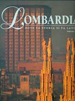 Lombardia. Dove la storia si fa lavoro. Ediz. illustrata