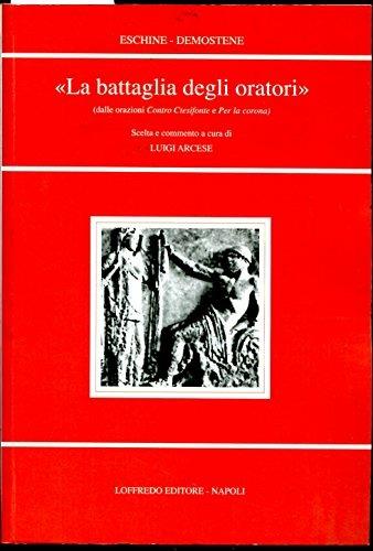 La battaglia degli oratori. Per il Liceo classico - Demostene ,Eschine  - copertina