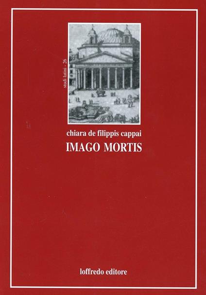 Imago mortis (L'uomo romano e la morte) - Chiara De Filippis Cappai - copertina