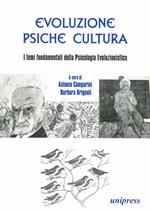 Evoluzione psiche cultura. I temi fondamentali della psicologia evoluzionistica
