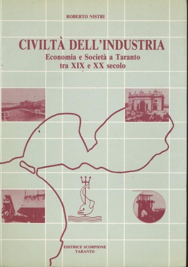 Civiltà dell'industria. Economia e società a Taranto dal XIX al XX secolo