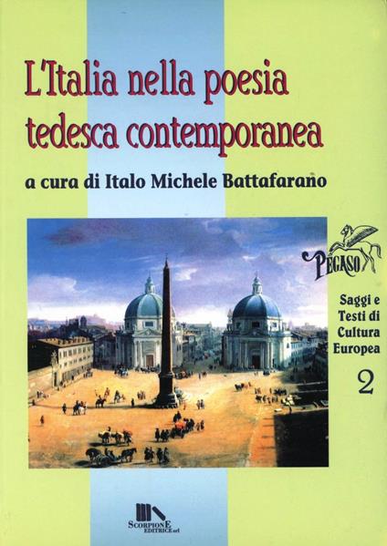 L' Italia nella poesia tedesca contemporanea. Saggi e testi di cultura europea - Italo Michele Battafarano - copertina