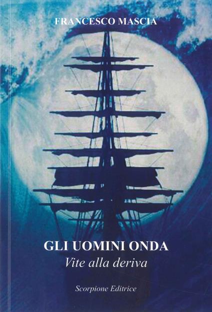 Gli uomini onda. Vite alla deriva - Francesco Mascia - copertina