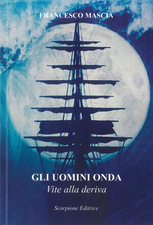 Gli uomini onda. Vite alla deriva - Francesco Mascia - copertina