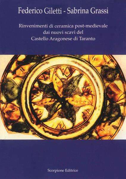 Rinvenimenti di ceramica post-medievale dai nuovi scavi del Castello aragonese di Taranto - Federico Giletti - copertina